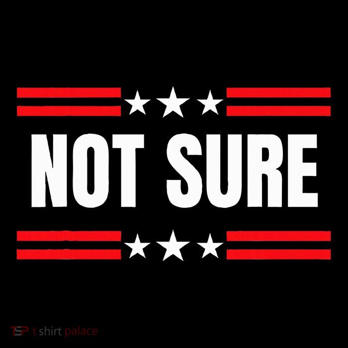 Not Sure For President Idiocracy T-Shirt