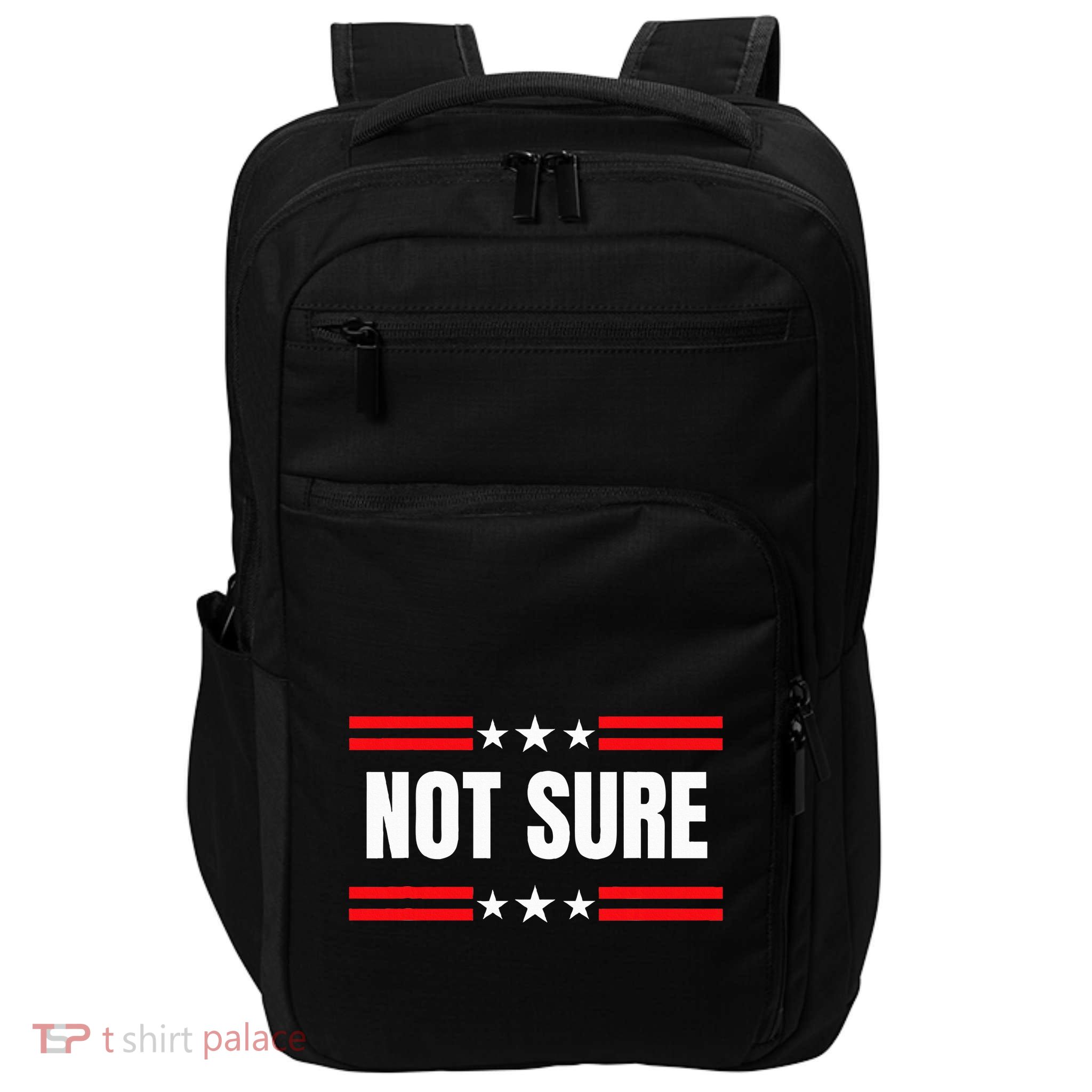 Not Sure For President Idiocracy Impact Tech Backpack