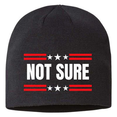 Not Sure For President Idiocracy Sustainable Beanie