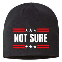 Not Sure For President Idiocracy Sustainable Beanie