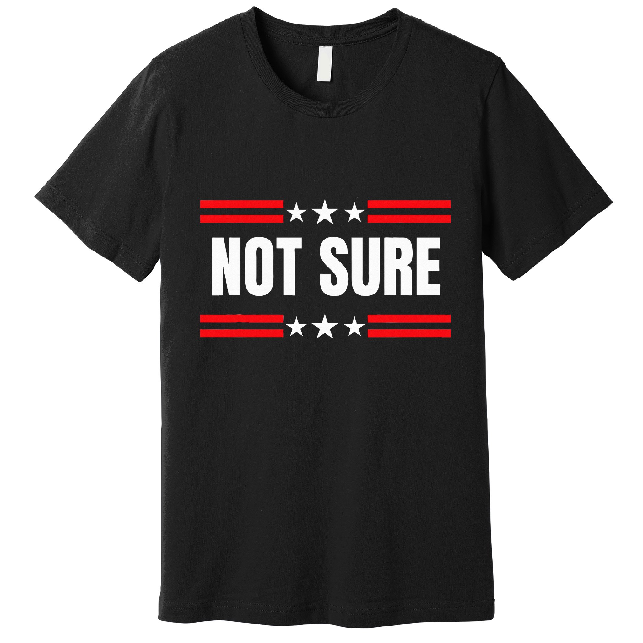 Not Sure For President Idiocracy Premium T-Shirt