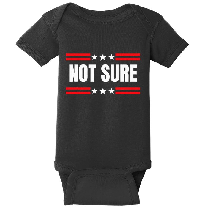 Not Sure For President Idiocracy Baby Bodysuit
