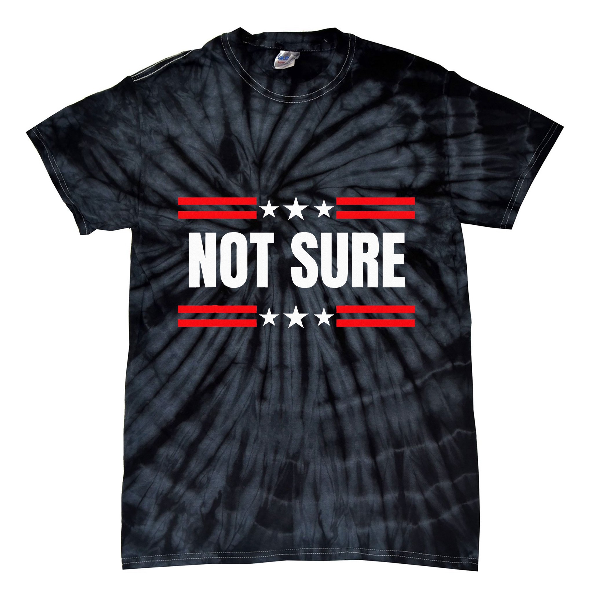 Not Sure For President Idiocracy Tie-Dye T-Shirt