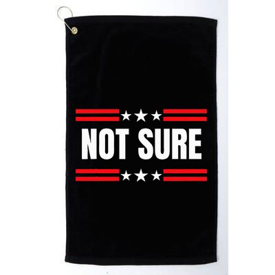Not Sure For President Idiocracy Golf Towel