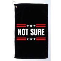 Not Sure For President Idiocracy Golf Towel