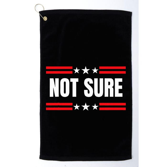 Not Sure For President Idiocracy Golf Towel