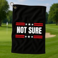 Not Sure For President Idiocracy Golf Towel