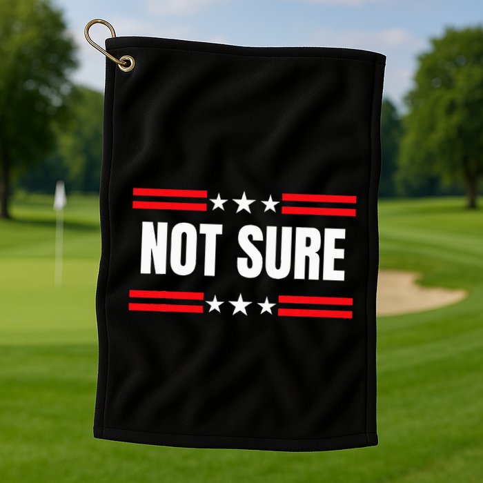 Not Sure For President Idiocracy Golf Towel