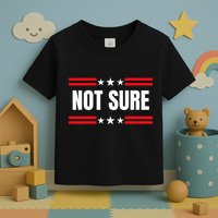 Not Sure For President Idiocracy Toddler T-Shirt