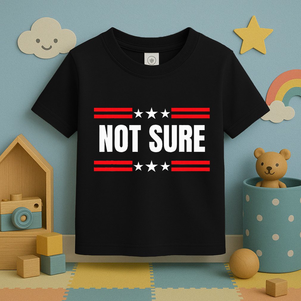 Not Sure For President Idiocracy Toddler T-Shirt