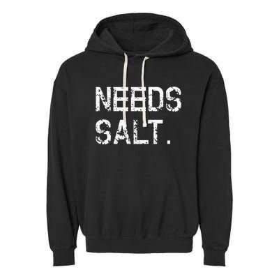 Needs Sal Funny Cooking Chef Gift Garment-Dyed Fleece Hoodie