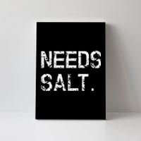 Needs Sal Funny Cooking Chef Gift Canvas