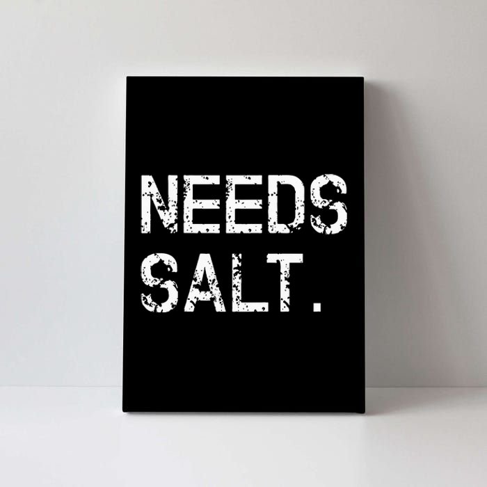 Needs Sal Funny Cooking Chef Gift Canvas