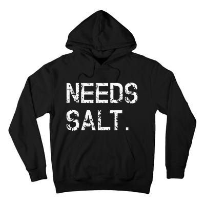 Needs Sal Funny Cooking Chef Gift Tall Hoodie