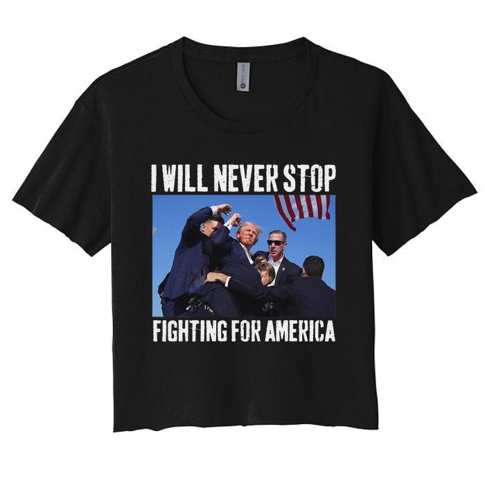 Never Stop Fighting For America Trump 2024 Women's Crop Top Tee