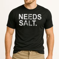 Needs Salt Funny Cooking Chef Performance Shirt