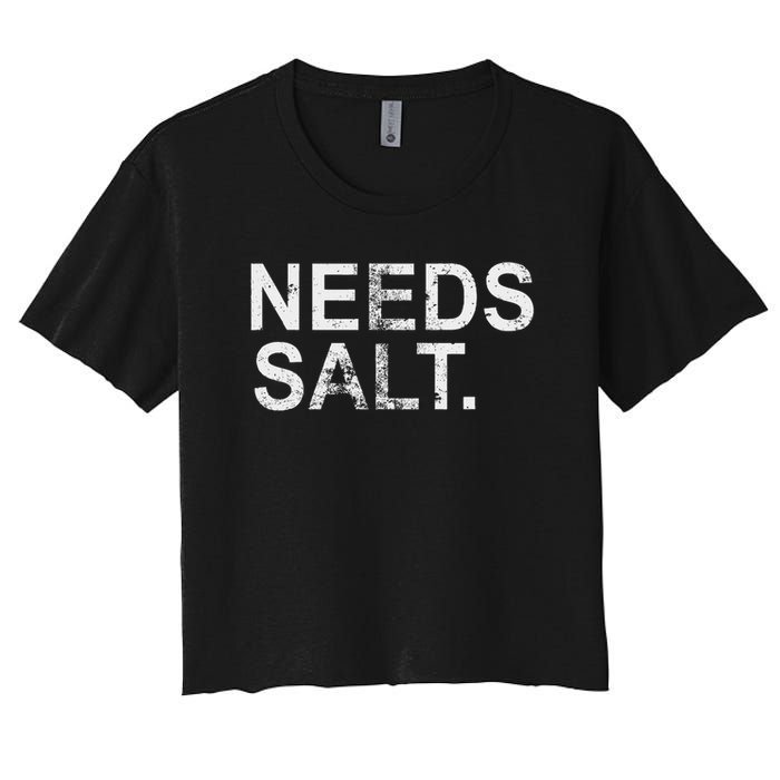 Needs Salt Funny Cooking Chef Women's Crop Top Tee