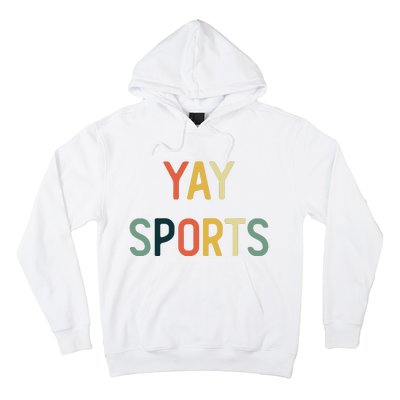 Non Sports Fan Go Sports Yay Sports Hoodie