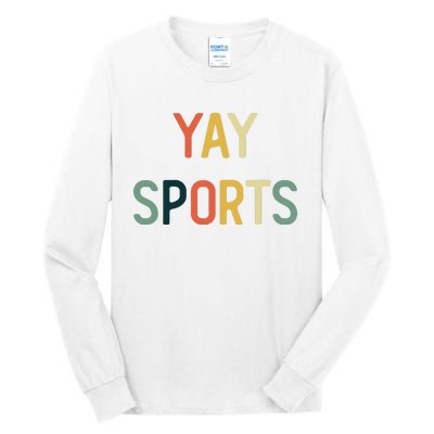 Non Sports Fan Go Sports Yay Sports Tall Long Sleeve T-Shirt