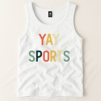 Non Sports Fan Go Sports Yay Sports Tank Top