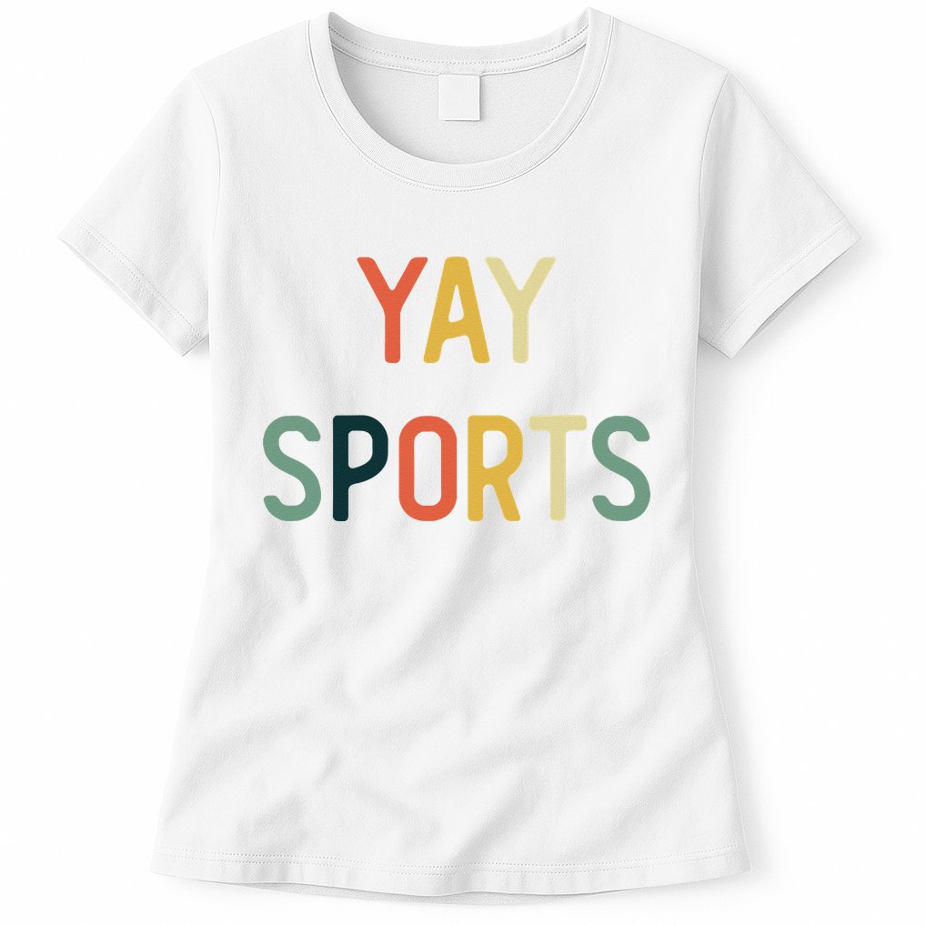 Non Sports Fan Go Sports Yay Sports Womens T-Shirt