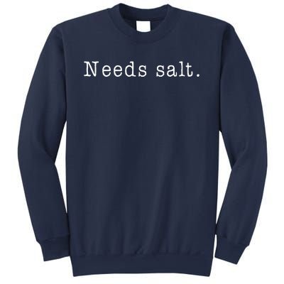 Needs Salt Funny Cooking Chef Gift Sweatshirt