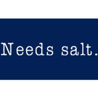 Needs Salt Funny Cooking Chef Gift Bumper Sticker