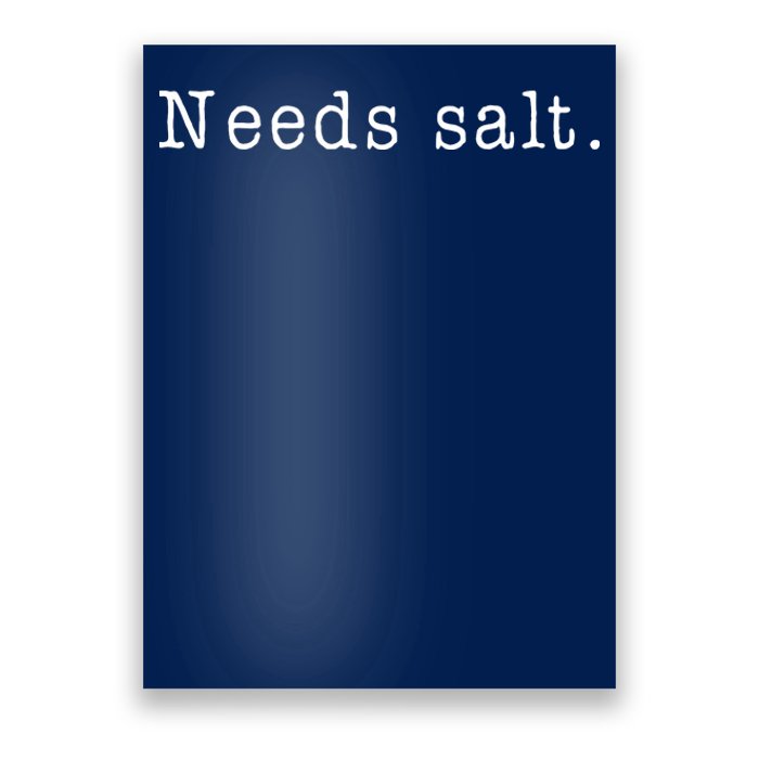 Needs Salt Funny Cooking Chef Gift Poster