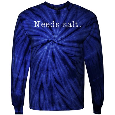 Needs Salt Funny Cooking Chef Gift Tie-Dye Long Sleeve Shirt