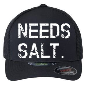 Needs Salt Funny Cooking Chef Gift Flexfit Unipanel Trucker Cap