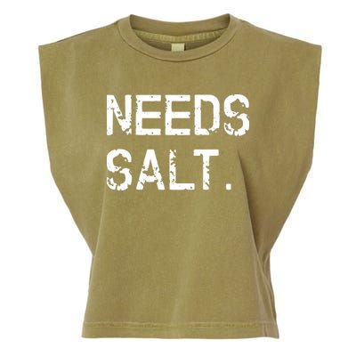 Needs Salt Funny Cooking Chef Gift Garment-Dyed Women's Muscle Tee