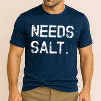 Needs Salt Funny Cooking Chef Gift Cooling Performance Crew T-Shirt