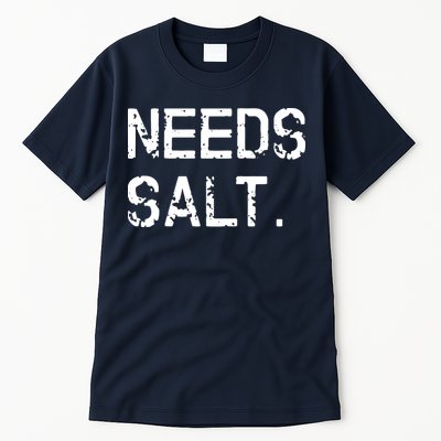 Needs Salt Funny Cooking Chef Gift Tall T-Shirt