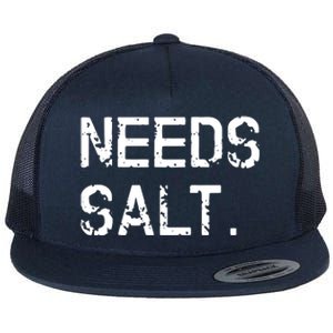 Needs Salt Funny Cooking Chef Gift Flat Bill Trucker Hat