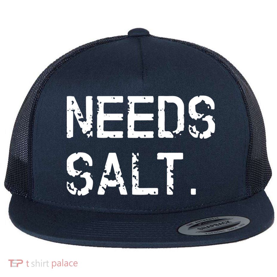 Needs Salt Funny Cooking Chef Gift Flatbill Hat