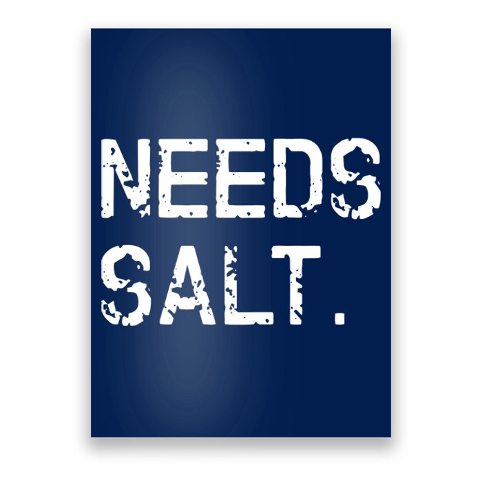 Needs Salt Funny Cooking Chef Gift Poster