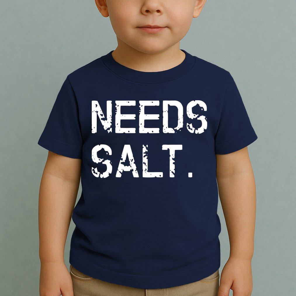 Needs Salt Funny Cooking Chef Gift Toddler T-Shirt