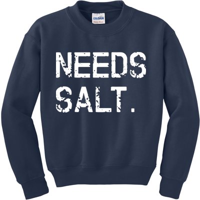 Needs Salt Funny Cooking Chef Gift Kids Sweatshirt