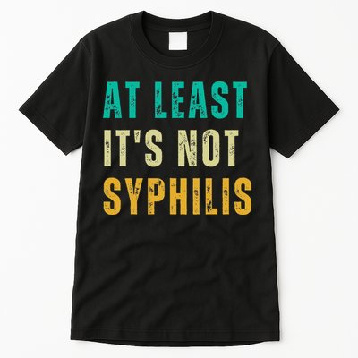 Not Syphilis Funny Post Surgery Gag Gifts Get Well Soon Gift Tall T-Shirt
