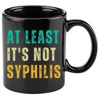 Not Syphilis Funny Post Surgery Gag Gifts Get Well Soon Gift 11oz C Handle Ceramic Mug