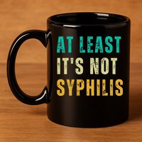 Not Syphilis Funny Post Surgery Gag Gifts Get Well Soon Gift 11oz C Handle Ceramic Mug