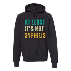 Not Syphilis Funny Post Surgery Gag Gifts Get Well Soon Gift Premium Hoodie