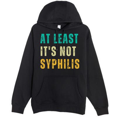 Not Syphilis Funny Post Surgery Gag Gifts Get Well Soon Gift Premium Pullover Hoodie