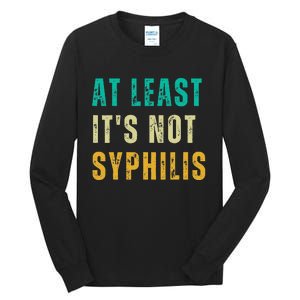 Not Syphilis Funny Post Surgery Gag Gifts Get Well Soon Gift Tall Long Sleeve T-Shirt