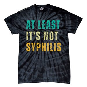 Not Syphilis Funny Post Surgery Gag Gifts Get Well Soon Gift Tie-Dye T-Shirt