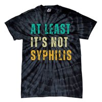 Not Syphilis Funny Post Surgery Gag Gifts Get Well Soon Gift Tie-Dye T-Shirt