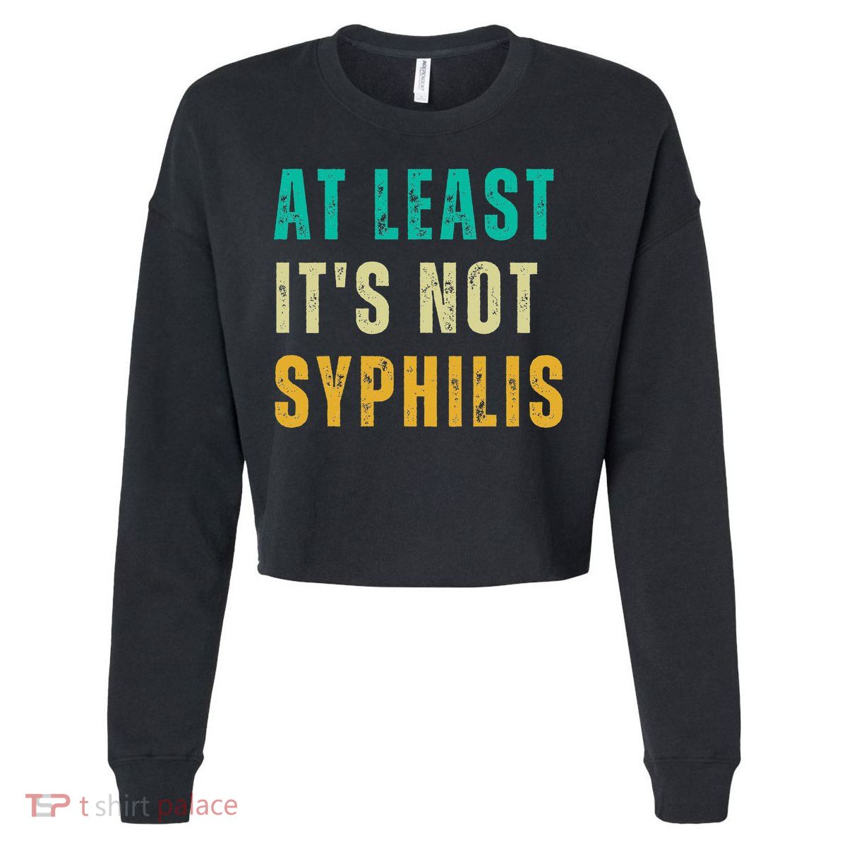 Not Syphilis Funny Post Surgery Gag Gifts Get Well Soon Gift Cropped Pullover Crew