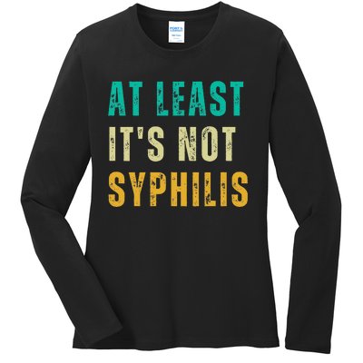 Not Syphilis Funny Post Surgery Gag Gifts Get Well Soon Gift Ladies Long Sleeve Shirt