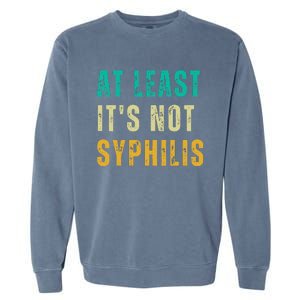 Not Syphilis Funny Post Surgery Gag Gifts Get Well Soon Gift Garment-Dyed Sweatshirt