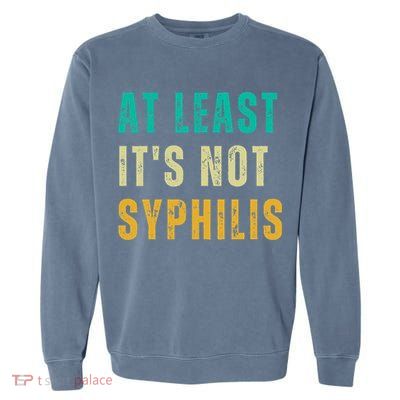 Not Syphilis Funny Post Surgery Gag Gifts Get Well Soon Gift Garment-Dyed Sweatshirt